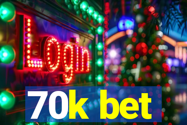 70k bet